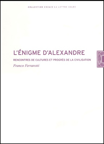L'énigme d'Alexandre. Rencontres de cultures et progrès de la civilisation