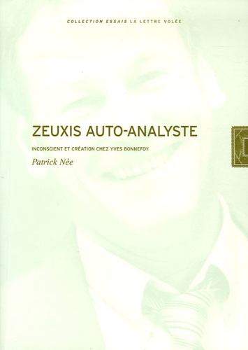 Zeuxis auto-analyste. Inconscient et création chez Yves Bonnefoy