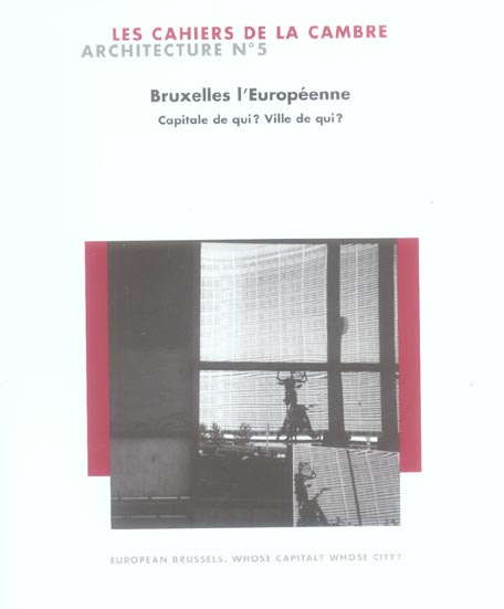 Les Cahiers de La Cambre - Architecture N° 5 : Bruxelles l'européenne. Capitale de qui ? Ville de qu