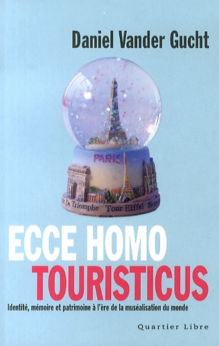 Ecce homo touristicus. Identité, mémoire et patrimoine à l'ère de la muséalisation du monde