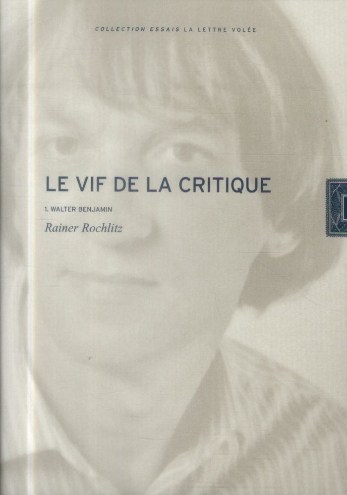 Le vif de la critique. Tome 1, Walter Benjamin