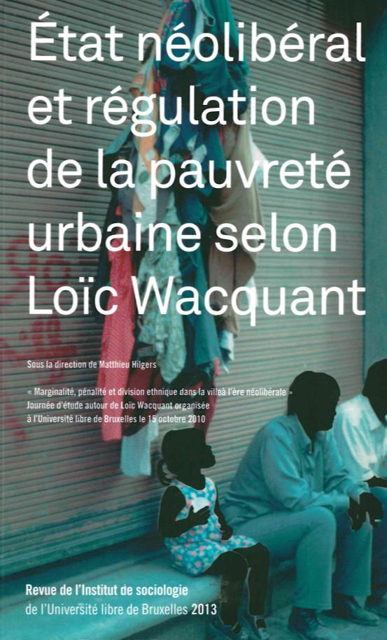 Revue de l'Institut de sociologie 2013 : Etat néolibéral et régulation de la pauvreté urbaine selon