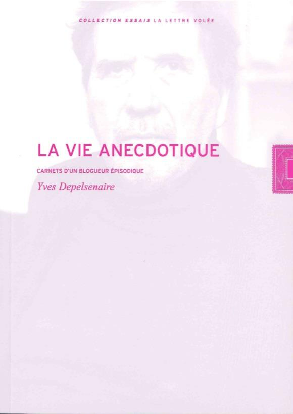 La vie anecdotique. Carnets d'un blogueur épisodique