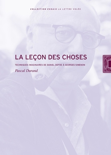 La leçon des choses. Techniques imaginaires de Daniel Defoe à Georges Simenon
