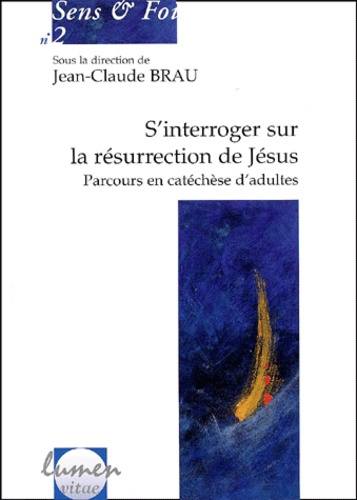 S'interroger sur la résurrection de Jésus. Parcours en catéchèse d'adultes