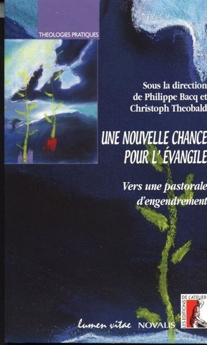 Une nouvelle chance pour l'Évangile. Vers une pastorale d'engendrement