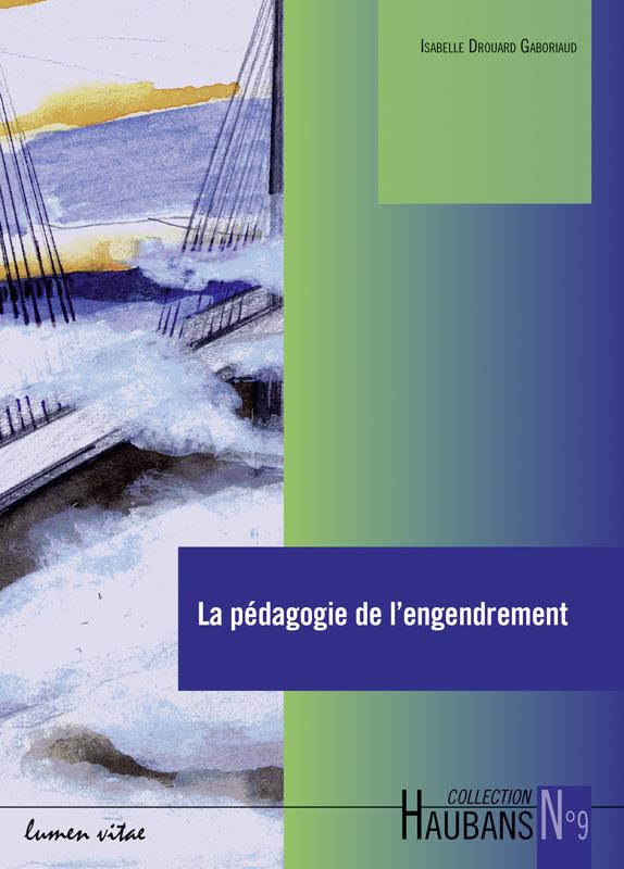 La pédagogie de l'engendrement. Sources et mise en oeuvre à l'école