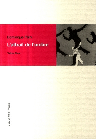 L'attrait de l'ombre. Brakhage, Dreyer, Godard, Lang, Tourneur...