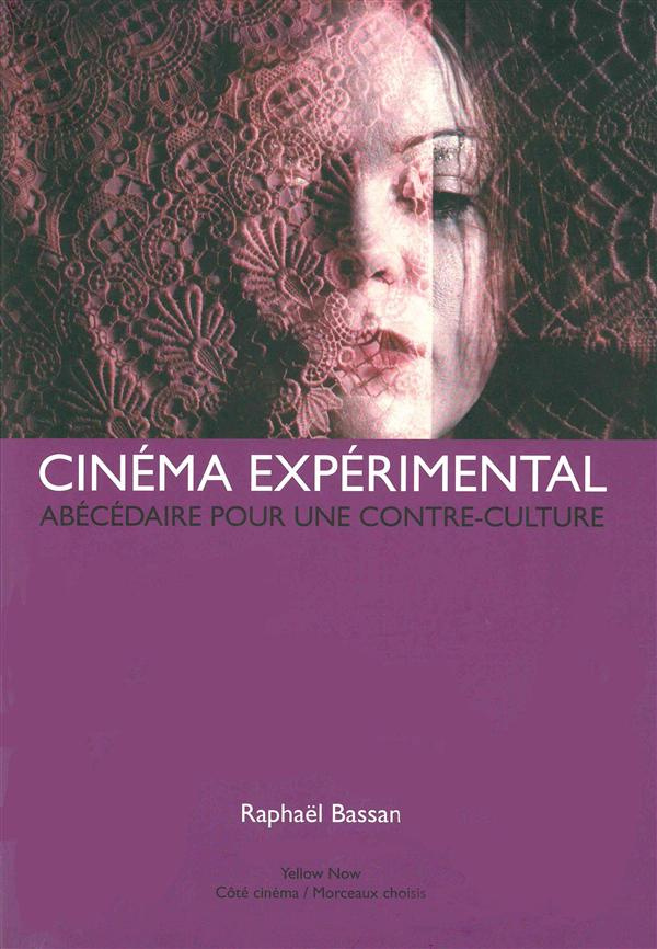 Cinéma expérimental. Abécédaire pour une contre-culture