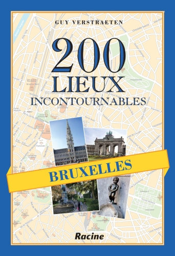 Bruxelles / 200 lieux incontournables