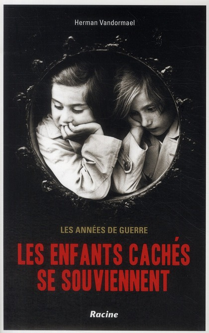 Les enfants cachés se souviennent / Les années de guerre