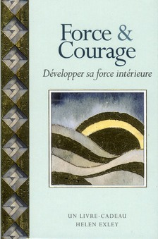 Force & courage. Développer sa force intérieure