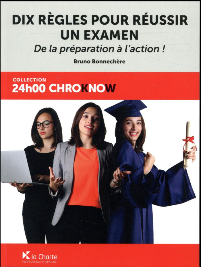Dix règles pour réussir un examen / De la préparation à l'action!