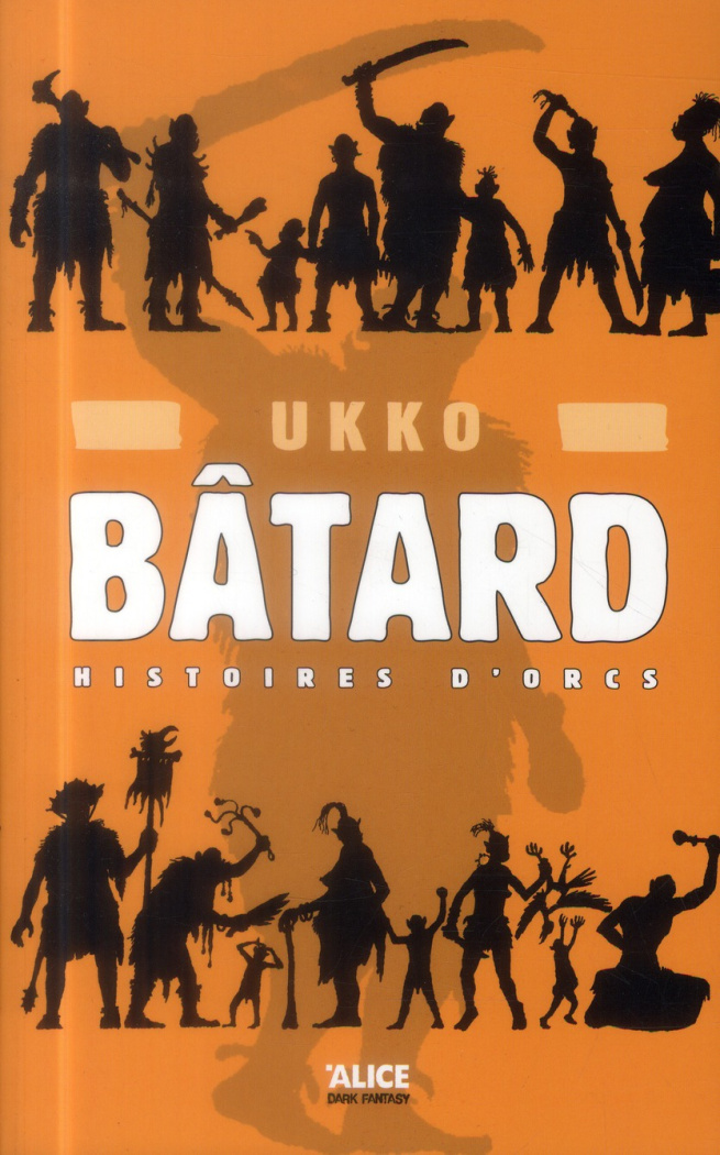 Bâtard. Histoires d'orcs Tome 1