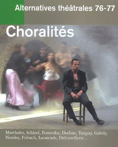 Alternatives théâtrales N° 76-77, 2e trimestre 2003 : Choralités