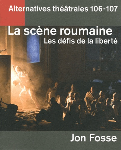 Alternatives théâtrales N° 106-107 : La scène roumaine. Les défis de la liberté
