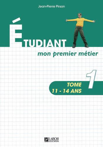 ETUDIANT MON PREMIER METIER TOME 1 (11-14ANS)