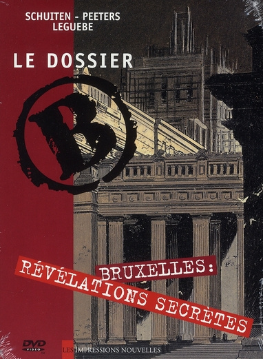 LE DOSSIER B - BRUXELLES : REVELATIONS SECRETES.