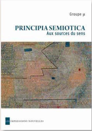 Principia semiotica/Aux sources du sens / Aux sources du sens