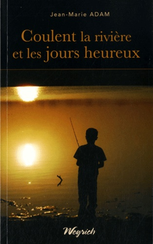 Coulent la rivière et les jours heureux