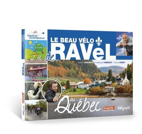 Beau velo de ravel 2014 (le) : au quebec