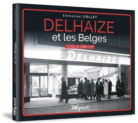 Delhaize et les belges - 150 ans de complicite