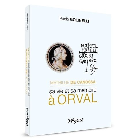 Mathilde de canossa, sa vie et sa memoire a orval