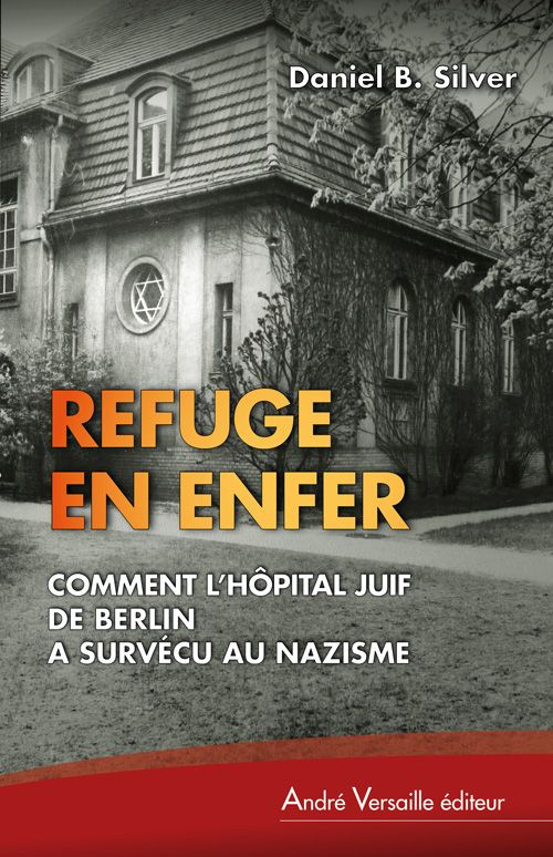 Refuge en Enfer. Comment l'Hôpital juif de Berlin a survécu au nazisme