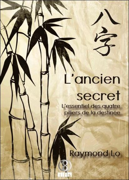 L'ancien secret. L'essentiel des quatre piliers de la destinée