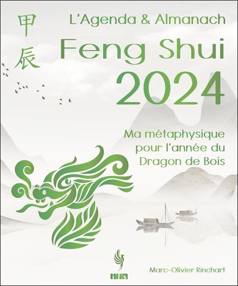 L’Agenda & Almanach Feng Shui. Ma métaphysique pour l’année du Dragon de Bois, Edition 2024