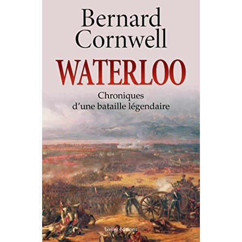 Waterloo chroniques d'une bataille légendaire