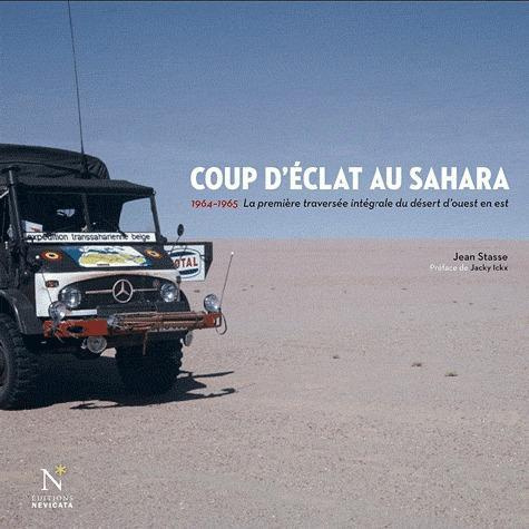 Coup d'éclat au Sahara. 1964-1965, la première traversée intégrale du désert d'ouest en est