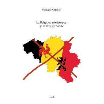 La Belgique n'existe pas, je le sais, j'y habite