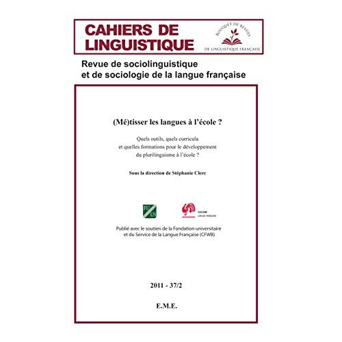 Cahiers de linguistique N° 37/2, 2011 : (Mé)tisser les langues à l'école ? Quels outils, quels curri