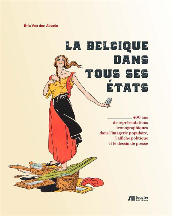 La Belgique dans tous ses états. 400 ans de représentations iconographiques dans l'imagerie populair