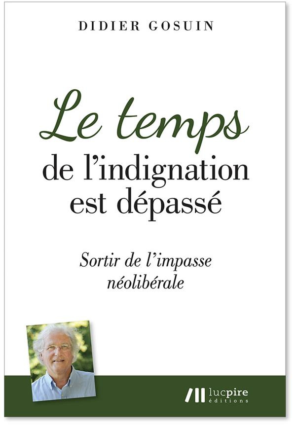 Le temps de l'indignation est dépassé. Sortir de l'impasse néolibérale