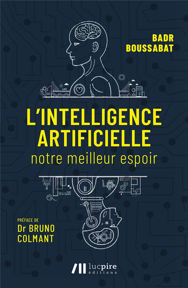 L'intelligence artificielle. Notre meilleur espoir