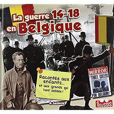 La guerre 14-18 en Belgique. Racontée aux enfants
