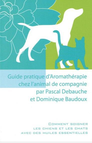Guide pratique d'aromathérapie chez l'animal de compagnie