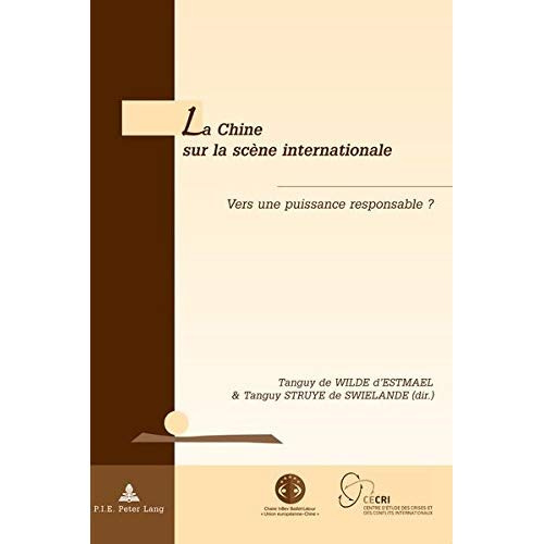 La Chine sur la scène internationale. Vers une puissance responsable ?