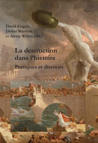 La destruction dans l'histoire. Pratiques et discours