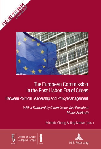 The European Commission in the Post-Lisbon Era of Crises. Between Political Leadership and Policy Ma