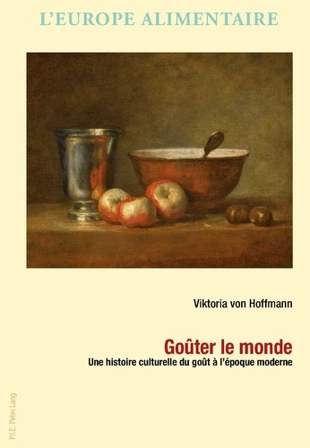 Goûter le monde. Une histoire culturelle du goût à l'époque moderne