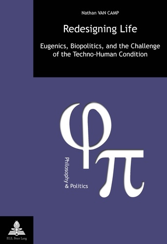 Redesigning Life. Eugenics, Biopolitics, and the Challenge of the Techno-Human Condition