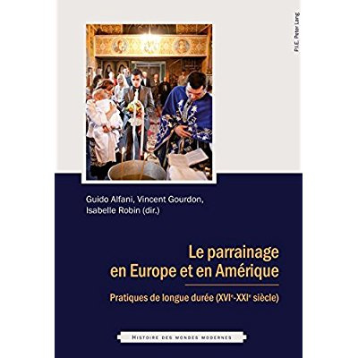 Parrainage en Europe et en Amérique. Pratiques de longue durée (XVIe-XXIe siècle)