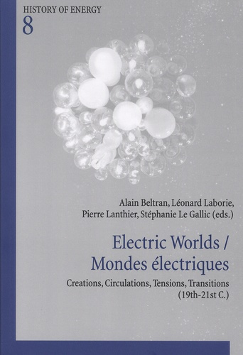 Electric Worlds / Mondes électriques. Creations, Circulations, Tensions, Transitions (19th-21st C.),