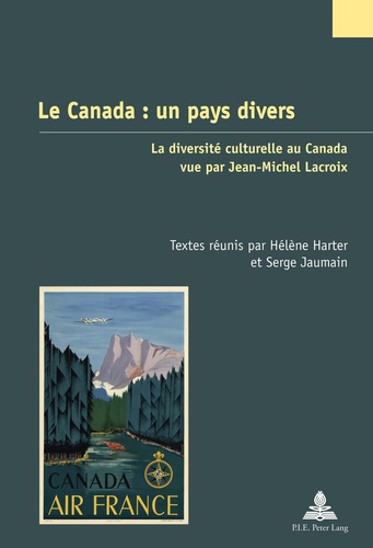 Le Canada : un pays divers. La diversité culturelle au Canada vue par Jean-Michel Lacroix