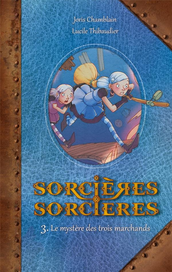 Sorcières Sorcières Tome 3 : Le mystère des trois marchands