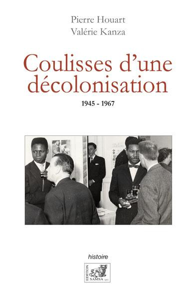 Coulisses D'Une Decolonisation. 1945-1967