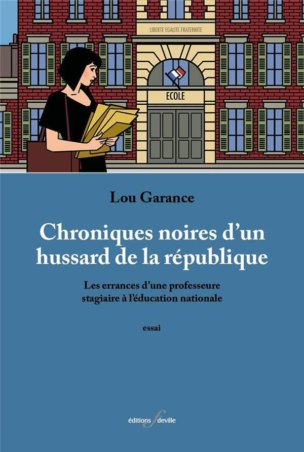Chroniques noires d'un hussard de la république. Les errances d’une professeure stagiaire à l’éducat